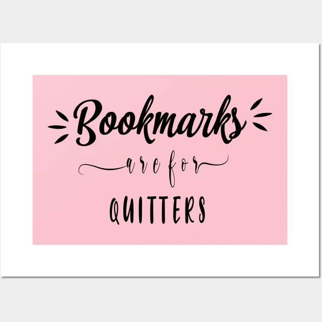 Bookmarks are for quitters Wall Art by Library Of Chapters